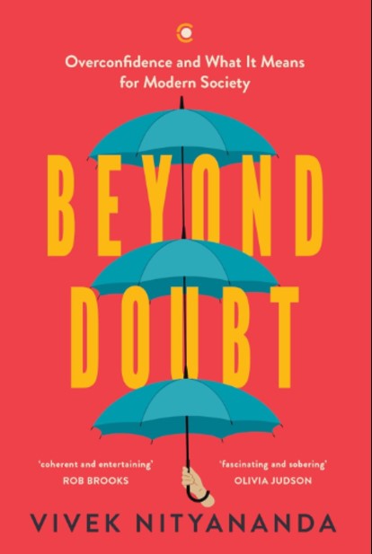 Beyond Doubt : Overconfidence And What It Means For Modern Society